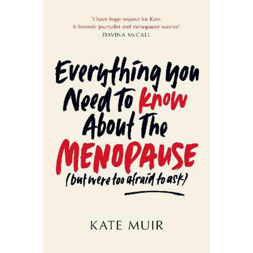Everything You Need to Know About the Menopause (but were too afraid to ask) (Paperback) - Kate Muir